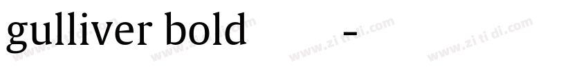 gulliver bold 字体字体转换 gulliver bold 字体字体转换